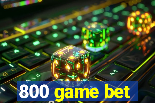 800 game bet